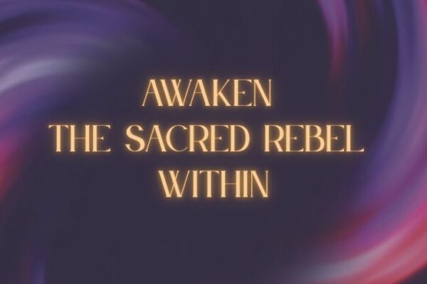 Awaken the Sacred Rebel